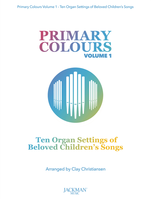Primary Colours - Ten Organ Settings of Beloved Children's Songs - Cover | Sheet Music | Jackman Music