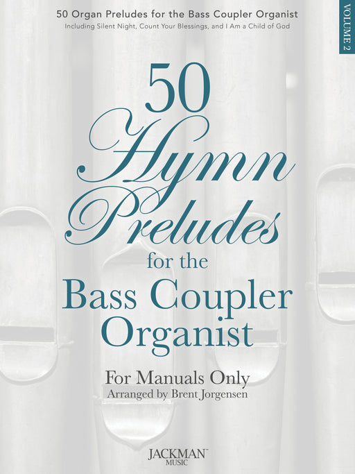 50 Hymn Preludes for the Bass Coupler Organist Vol. 2 - Organ Solos/Preludes | Sheet Music | Jackman Music
