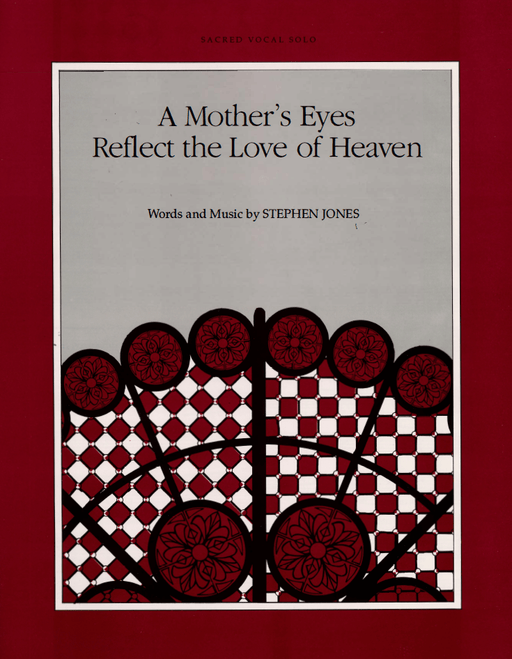 A Mother's Eyes Reflect the Love of Heaven. Sheet Music. Words and Music by Stephen Jones. Jackman Music