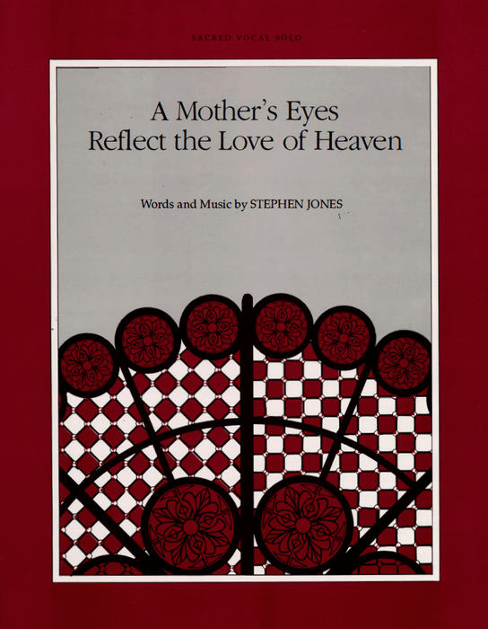 A Mother's Eyes Reflect the Love of Heaven. Sheet Music. Words and Music by Stephen Jones. Jackman Music