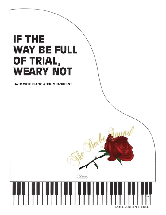 If the Way Be Full of Trial, Weary Not - SATB