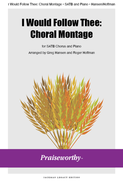 I Would Follow Thee: Choral Montage - SATB