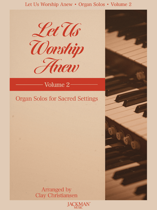 Let Us Worship Anew - Volume 2 - Organ