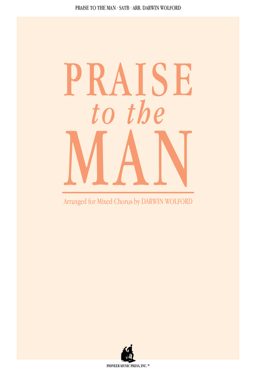 Praise to the Man - SATB - Wolford | Sheet Music | Jackman Music