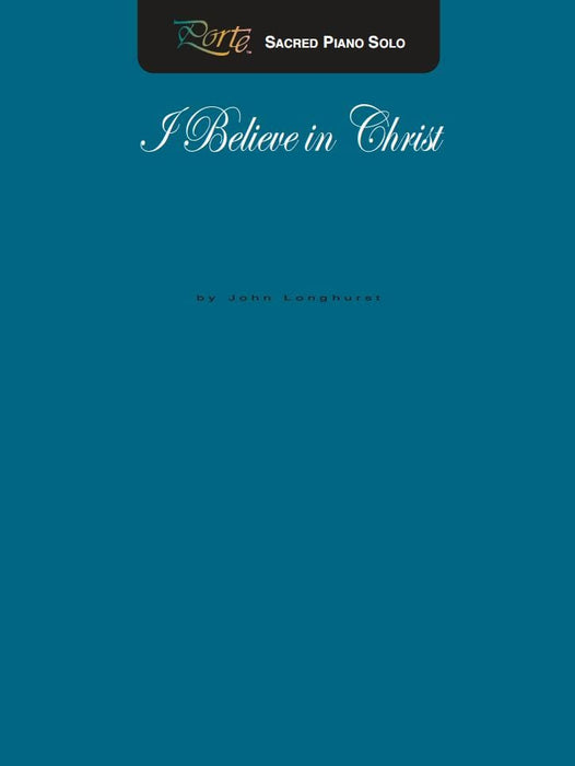 I Believe In Christ - Piano Solo | Sheet Music | Jackman Music