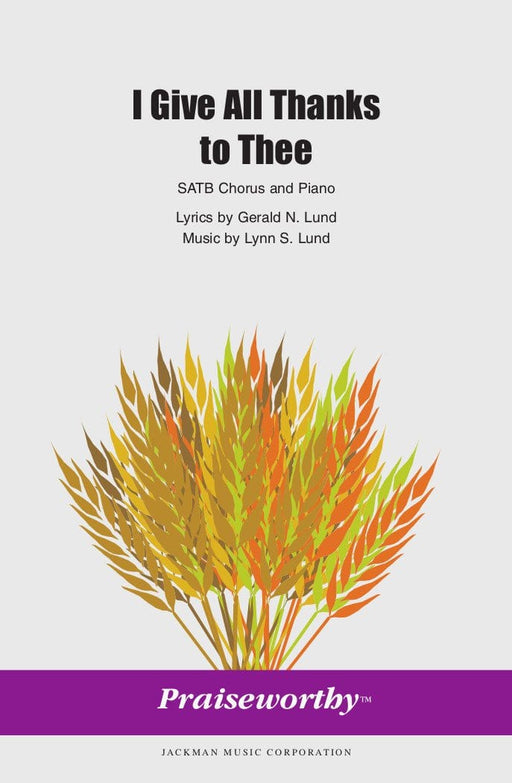 I Give All Thanks to Thee - SATB | Sheet Music | Jackman Music