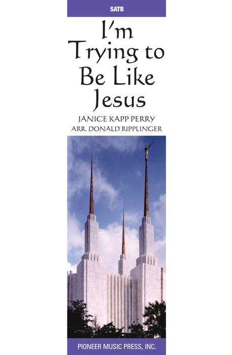 I'm Trying to Be Like Jesus | SATB Chorus and Piano | Jackman Music