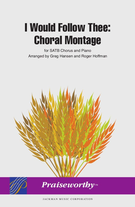 I Would Follow Thee: Choral Montage - SATB | Sheet Music | Jackman Music