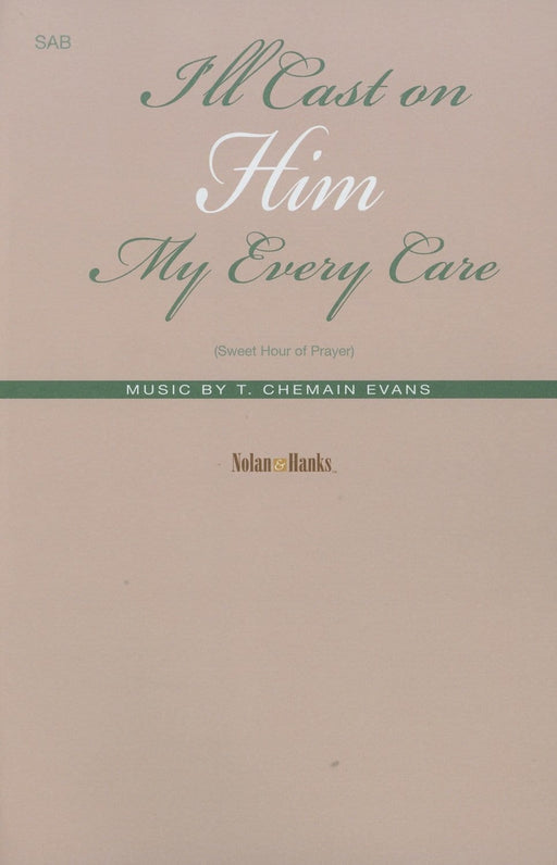 I'll Cast on Him My Every Care (Sweet Hour of Prayer) - SAB | Sheet Music | Jackman Music