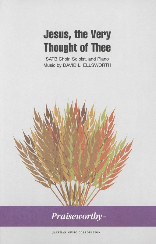 Jesus the Very Thought of Thee - SATB - Ellsworth | Sheet Music | Jackman Music