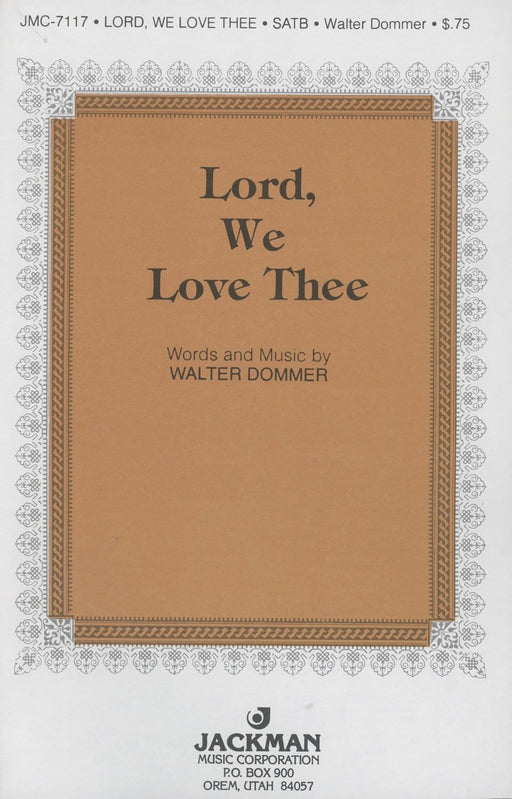 Lord We Love Thee - SATB | Sheet Music | Jackman Music