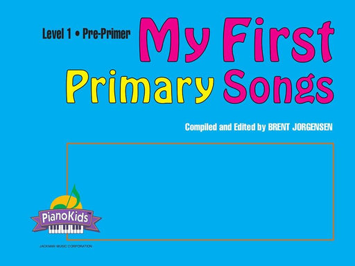My First Primary Songs - Pre-Primer Piano | Sheet Music | Jackman Music