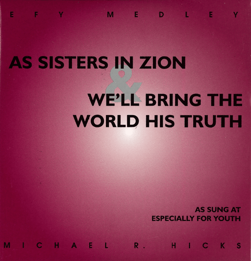 As Sisters in Zion & We'll Bring the World His Truth - EFY medley CD