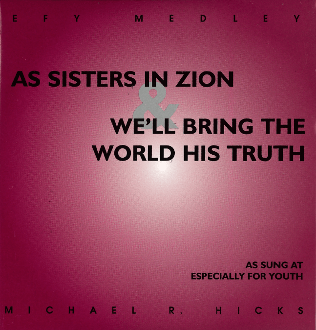 As Sisters in Zion & We'll Bring the World His Truth - EFY medley CD