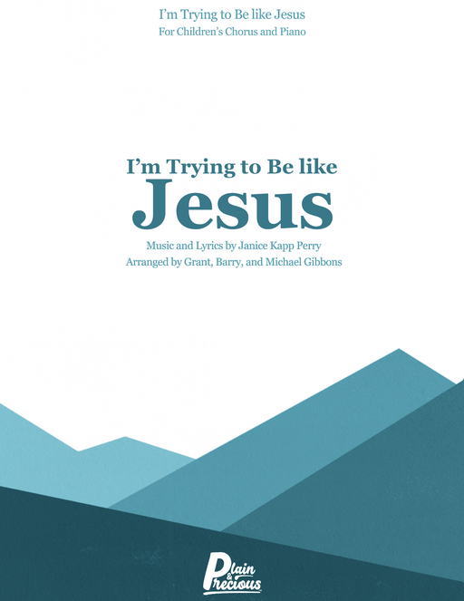 I'm Trying to Be like Jesus - Children's Chorus | Sheet Music | Jackman Music