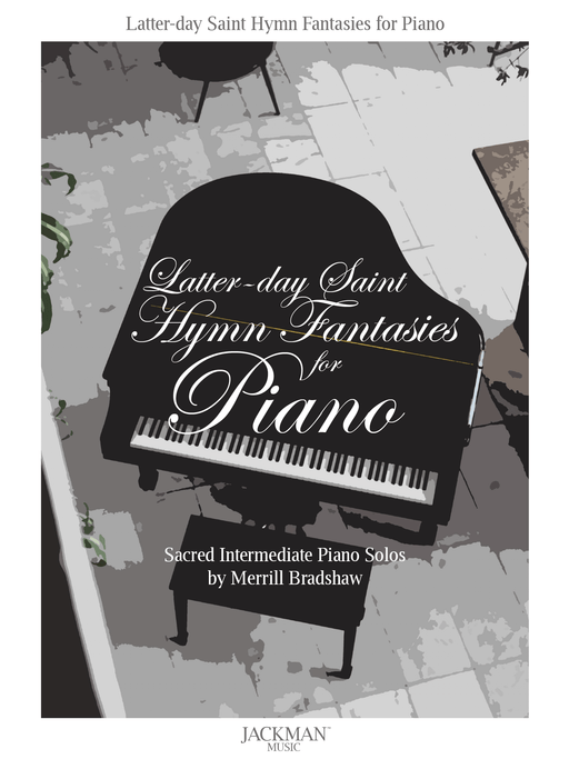 Latter-day Saint Hymn Fantasies for Piano | Sheet Music | Jackman Music