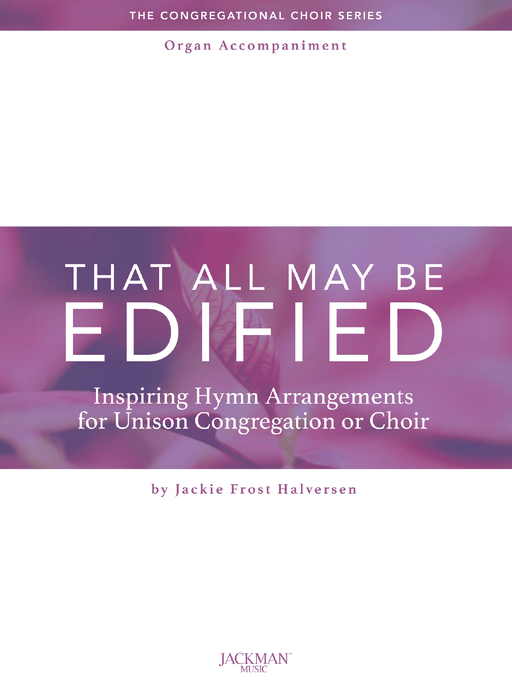 That All May Be Edified - Organ Accompaniment Book Cover | Sheet Music | Jackman Music